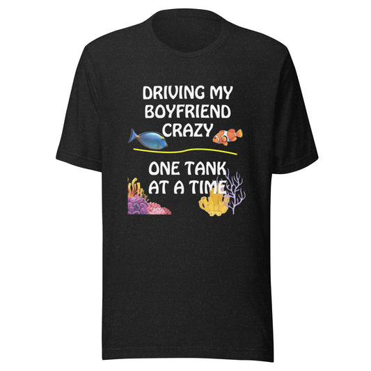 Driving My Boyfriend Crazy T-shirt (White Letters)