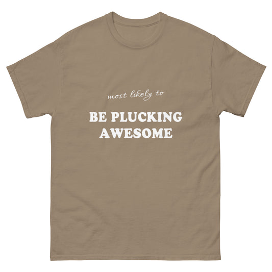 Most Likely Plucking Awesome T-shirt