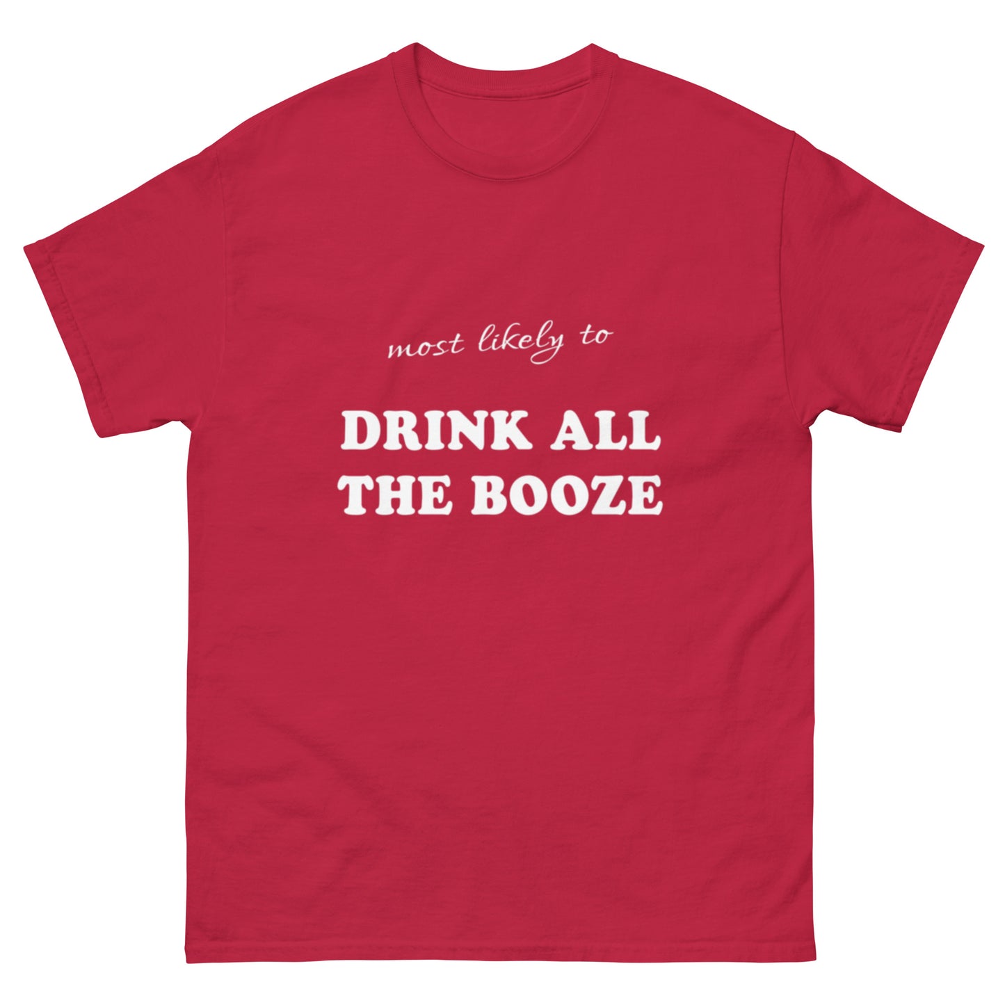 Most Likely Drink All the Booze T-shirt