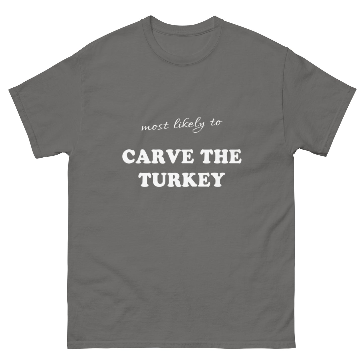 Most Likely Carve Turkey T-shirt