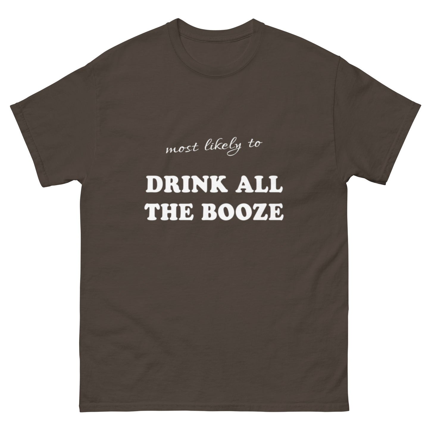 Most Likely Drink All the Booze T-shirt