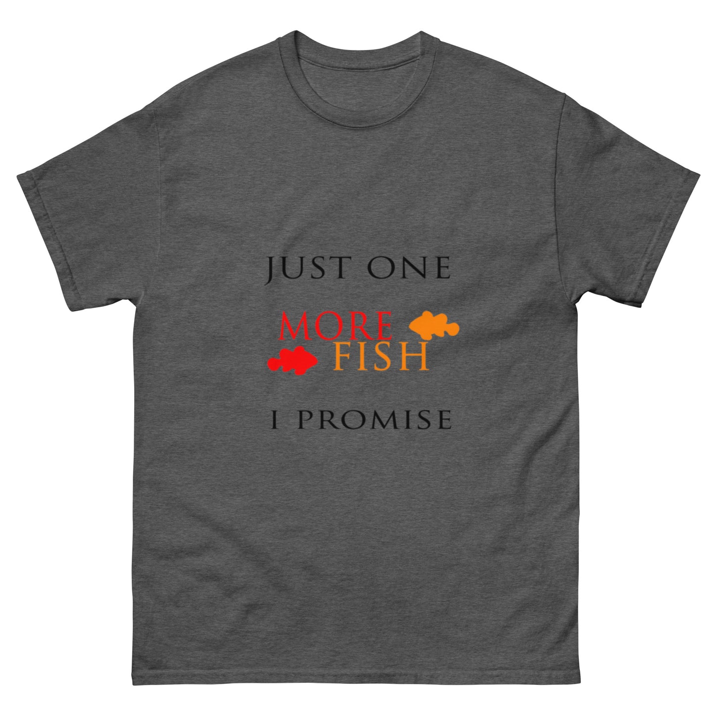 Just One More Fish T-shirt