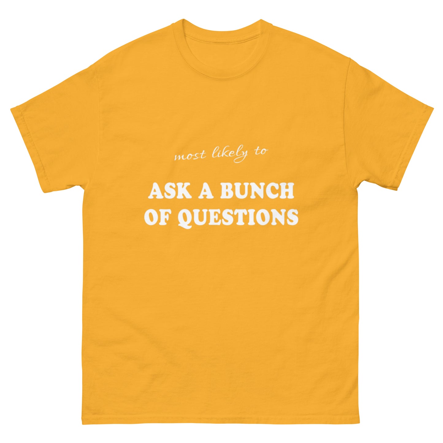 Most Likely Ask Questions T-shirt