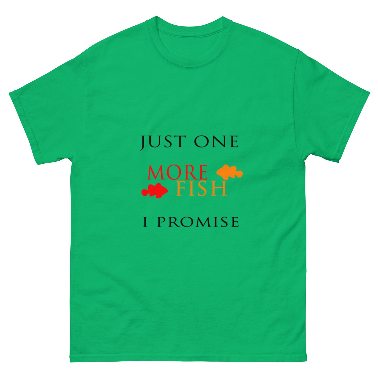 Just One More Fish T-shirt