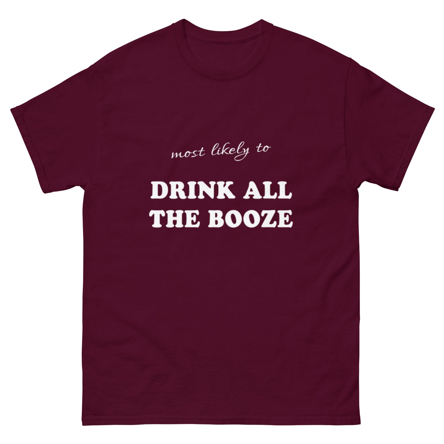 Most Likely Drink All the Booze T-shirt