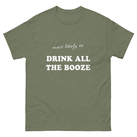 Most Likely Drink All the Booze T-shirt