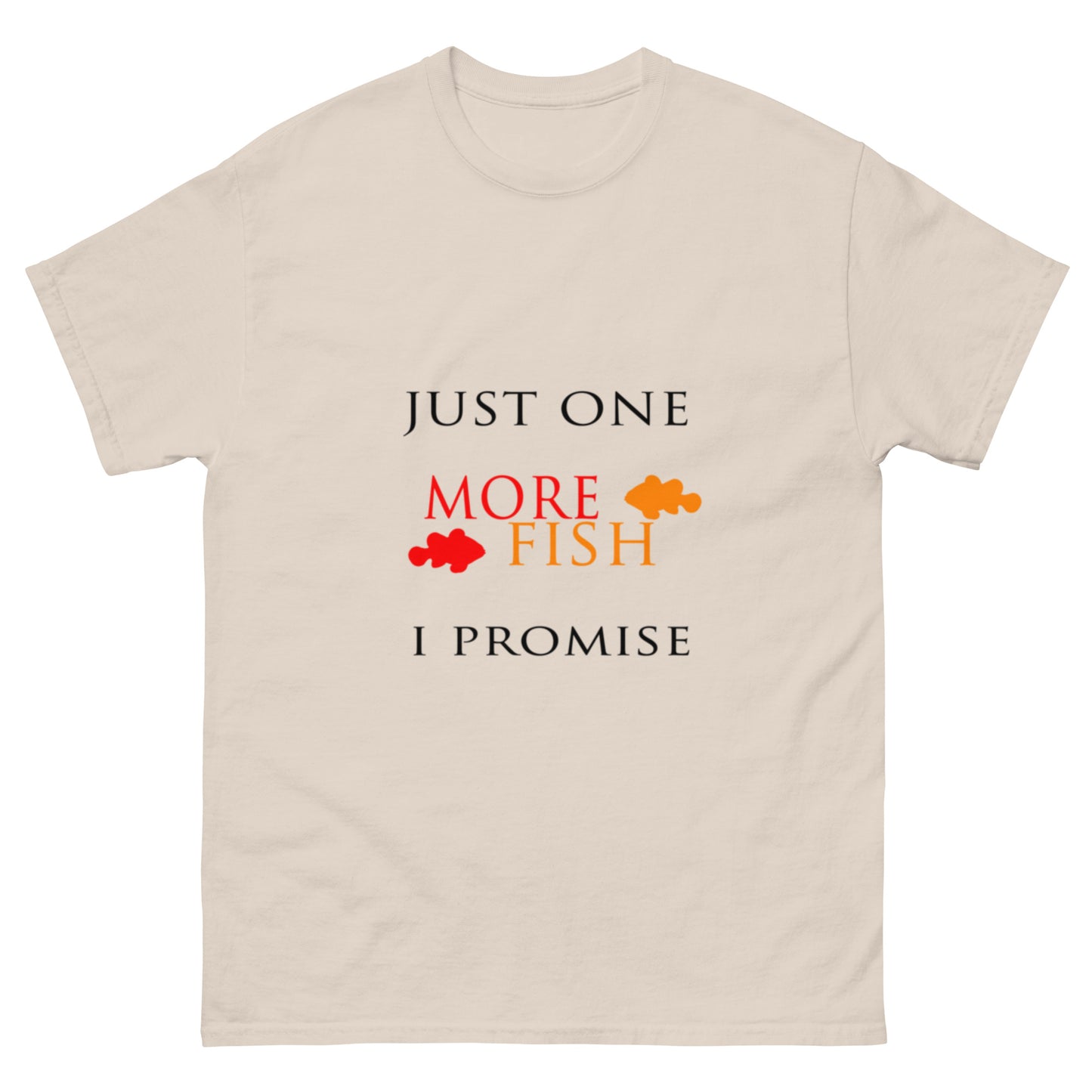 Just One More Fish T-shirt