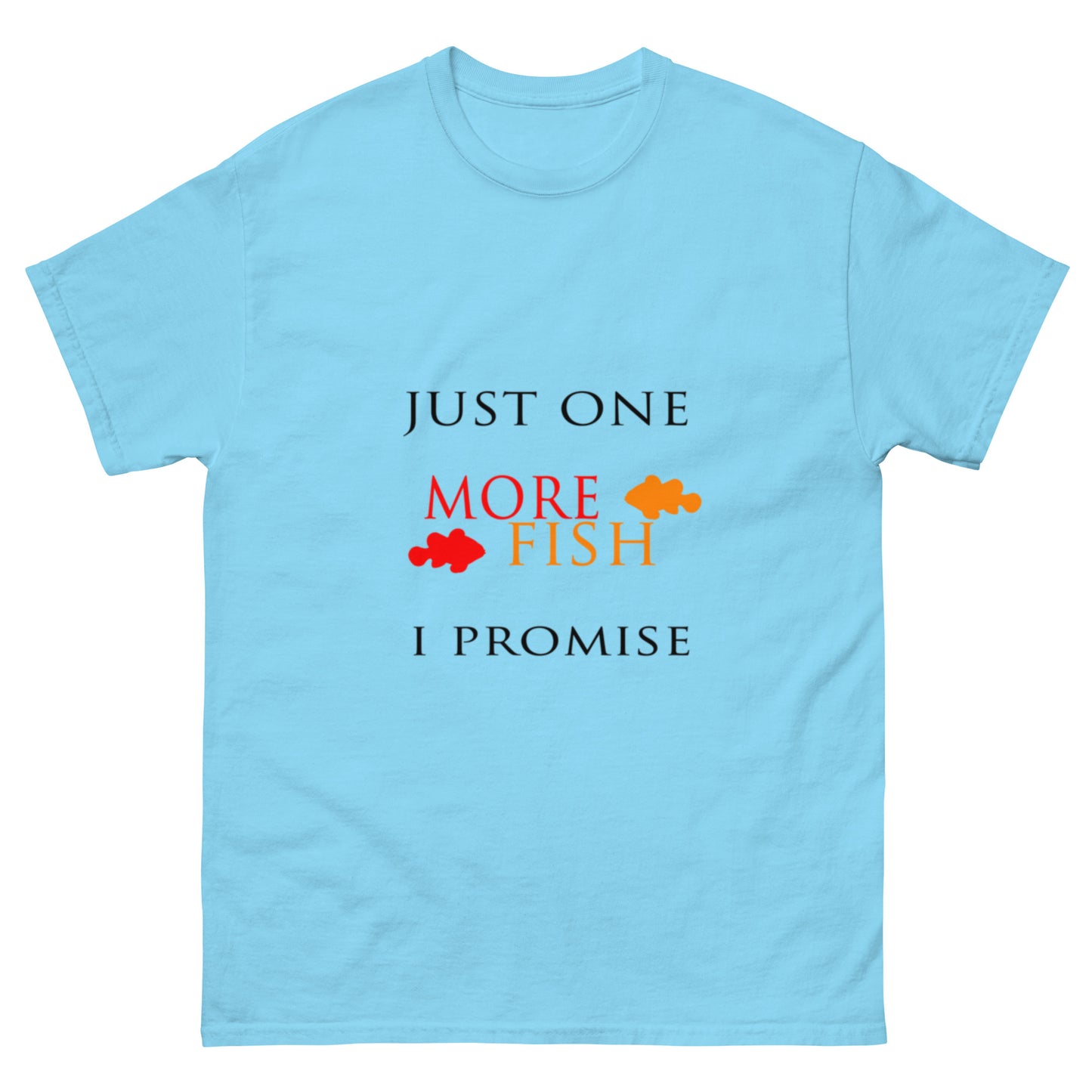 Just One More Fish T-shirt