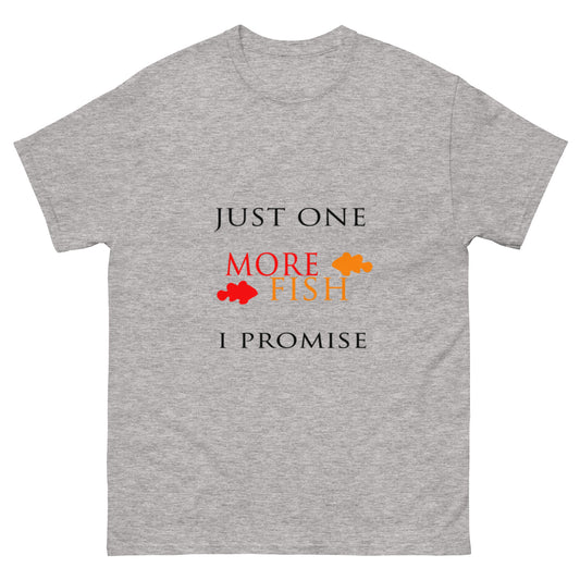 Just One More Fish T-shirt