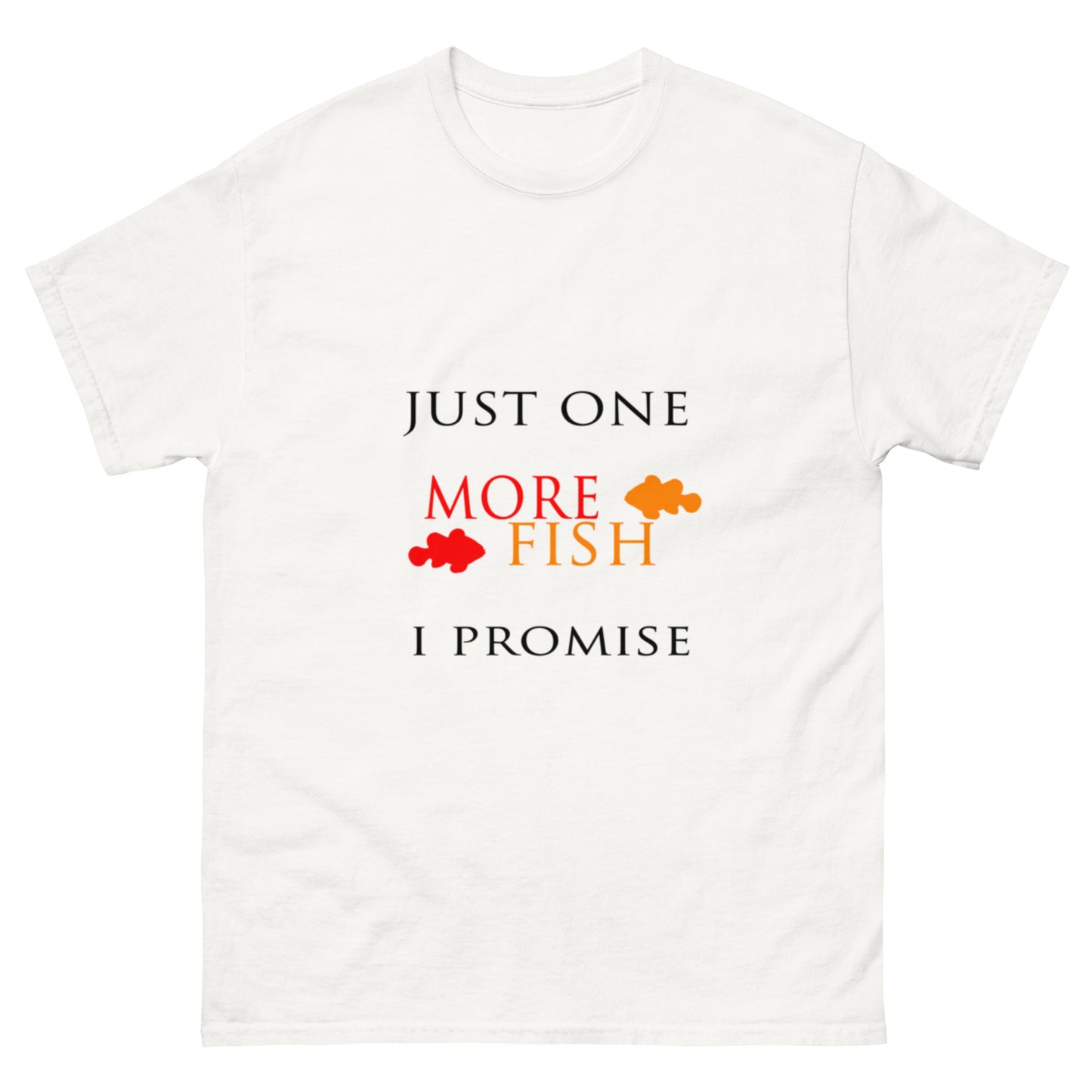 Just One More Fish T-shirt